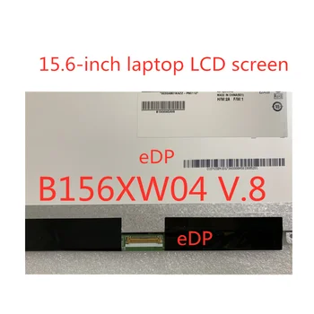 15.6 colių nešiojamas LCD ekranas, A + NT156WHM-N12 B156XTN04.0 LTN156AT37 LP156WHB TPA1 B156XW04 V. 8 B156XTN03.1 N156BGE-EA1 30 pin