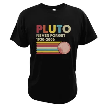 Plutonas-Niekada Pamiršti Marškinėliai Derliaus Juokinga Astrologinių Meilužio Dovana Skaitmeninio Spausdinimo Nykštukinė Planeta Aukštos Kokybės Vasaros Erdvė, T-Shirt