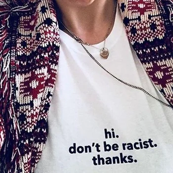 PUDO HJN Hi Nereikia Būti Rasistais Ačiū, Citatos, Šūkis, T-Marškinėliai, Unisex Tumblr Mados Kovos su Rasizmu Tee