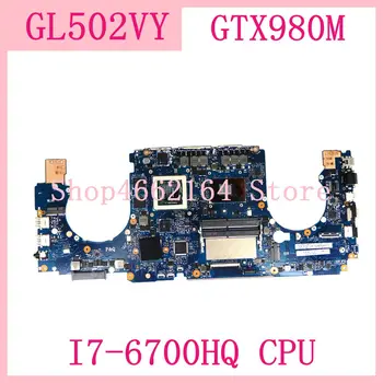 ROG GL502VY Plokštė GL502VY I7-6700HQ CPU GTX980M GL502VY Mainboard Asus ROG GL502VY GL502V GL502 Nešiojamas Plokštė