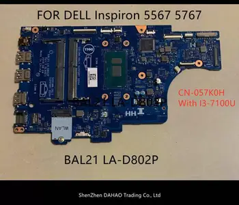 SKIRTAS Dell Inspiron 15 5567 17 5767 nešiojamas plokštė KN-057K0H 057K0H BAL21 LA-D802P su i3-7100U DDR4 visiškai išbandyta