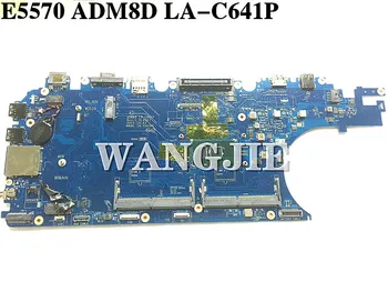 Už DELL Latitude E5570 nešiojamas plokštė ADM80 KN-0JGMFT 0JGMFT JGMFT ADM80 LA-C641P Su SR2EY I5-6200U visiškai išbandyta