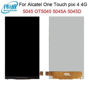 WEICEHNG Už Alcatel One Touch pixi 4 4G 5045 OT5045 5045A 5045D LCD Ekranas, Tik atsarginės Dalys + Nemokamas Įrankiai